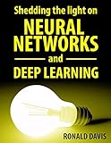 Neural Networks And Deep Learning Explained Understanding Neural Networks And Their Biological Effects English Edition