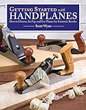 Getting Started With Handplanes How To Choose Set Up And Use Planes For Fantastic Results English Edition