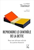 Reprendre Le Contr%C3%B4le De La Dette: Pour Une R%C3%A9forme Radicale Du Syst%C3%A8me Financier (social Eco H C)