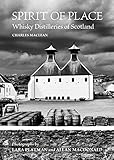 Spirit Of Place Whisky Distilleries Of Scotland English Edition