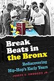 Break Beats In The Bronx Rediscovering Hiphops Early Years English Edition