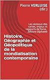 Histoire Gographie Et Gopolitique De La Mondialisation Contemporaine Les Dessous Des Cartes Enjeux Et Rapports De Force Prparation Aux Concours T 1