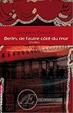 Berlin, De L'autre C%C3%B4t%C3%A9 Du Mur: Pi%C3%A8ce De Th%C3%A9%C3%A2tre (entr'actes)
