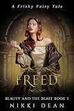 Freed Book 3 Of Beauty And The Beast Frisky Fairy Tales