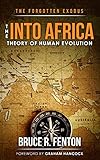 The Forgotten Exodus The Into Africa Theory Of Human Evolution English Edition