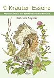 9 Kruter Essenz Pflanzenkraft Aus Dem Schatz Indianischer Heilkunst German Edition