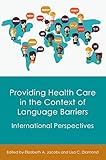 Providing Health Care In The Context Of Language Barriers International Perspectives English Edition