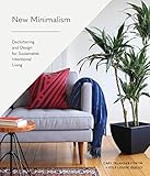 New Minimalism Decluttering And Design For Sustainable Intentional Living English Edition