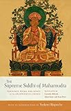 The Supreme Siddhi Of Mahamudra Teachings Poems And Songs Of The Drukpa Kagyu Lineage English Edition