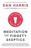 Meditation For Fidgety Skeptics A 10 Happier Howto Book English Edition