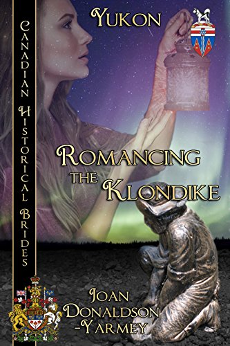Romancing the Klondike: Yukon (By: Joan Donaldson-Yarmey,A.M. Westerling) cover