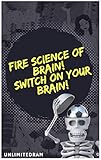Fire Science Of Brain Switch On Your Brain English Edition