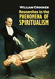 Researches In The Phenomena Of Spiritualism 1874 English Edition