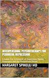 Interpersonal Psychotherapy For Perinatal Depression A Guide For Treatment Of Depression During Pregnancy And The Postpartum Period English Edition