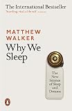 Why We Sleep The New Science Of Sleep And Dreams