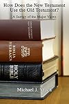 How Does the New Testament Use the Old Testament?: A Survey of the Major Views
