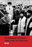 The Romanian Orthodox Church And The Holocaust Studies In Antisemitism English Edition