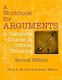 A Workbook For Arguments Second Edition A Complete Course In Critical Thinking English Edition