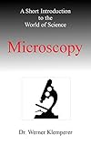 Microscopy A Short Introduction To The World Of Science English Edition
