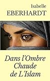 Dans Lombre Chaude De Lislam Annot Notes Biographiques Sur La Vie Et Loeuvre De Lauteure