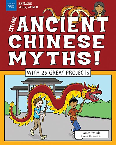 Explore Ancient Chinese Myths! (By: Anita Yasuda,Tom Casteel) cover
