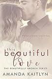 This Beautiful Love The Beautifully Broken Book 3 English Edition
