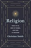 Religion What It Is How It Works And Why It Matters English Edition