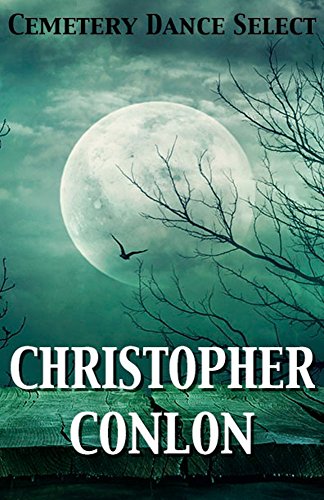 Cemetery Dance Select: Christopher Conlon book cover