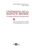 C%C3%A9r%C3%A9monial De La Sainte Messe %C3%A0 L'usage Ordinaire Des Paroisses : Suivant Le Missel Romain De 2002 Et La Pratique L%C3%A9gu%C3%A9e Du Rit Romain (liturgie)