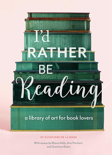 I'd Rather Be Reading: A Library of Art for Book Lovers book cover
