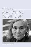 Understanding Marilynne Robinson Understanding Contemporary American Literature