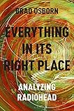 Everything In Its Right Place Analyzing Radiohead English Edition