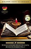 50 Meisterwerke Musst Du Lesen Bevor Du Stirbst Vol 1 Golden Deer Classics German Edition