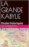 La Grande Kabylie Etudes Historiques
