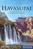 Exploring Havasupai A Guide To The Heart Of The Grand Canyon English Edition