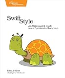 Swift Style An Opinionated Guide To An Opinionated Language English Edition