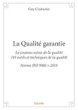 La Qualit%C3%A9 Garantie: Le Couteau Suisse De La Qualit%C3%A9   110 Outils Et Techniques De La Qualit%C3%A9   Norme Iso 9001 V 2015 (collection Classique)