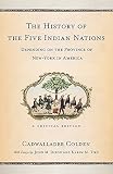 The History Of The Five Indian Nations Depending On The Province Of Newyork In America A Critical Edition