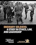 Ordinary Soldiers A Study Of Ethics Law And Leadership English Edition