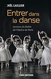 Entrer Dans La Danse Lenvers Du Ballet De Lopra De Paris Art Et Technique