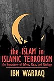 The Islam In Islamic Terrorism The Importance Of Beliefs Ideas And Ideology English Edition