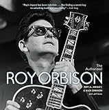 The Authorized Roy Orbison The Authorized Biography English Edition