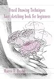 Pencil Drawing Techniques Easy Sketching Book For Beginners English Edition