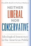 Neither Liberal Nor Conservative Ideological Innocence In The American Public Chicago Studies In American Politics English Edition