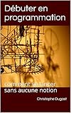 D%C3%A9buter En Programmation: Comment Se Lancer Sans Aucune Notion