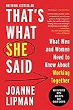 Thats What She Said What Men Need To Know And Women Need To Tell Them About Working Together English Edition
