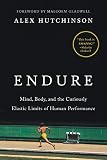 Endure Mind Body And The Curiously Elastic Limits Of Human Performance