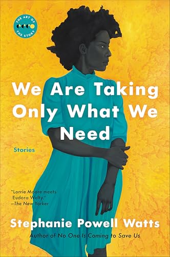 We Are Taking Only What We Need (By: Stephanie Powell Watts) cover