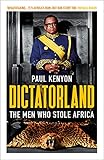 Dictatorland The Men Who Stole Africa English Edition