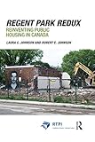 Regent Park Redux Reinventing Public Housing In Canada Rtpi Library Series English Edition